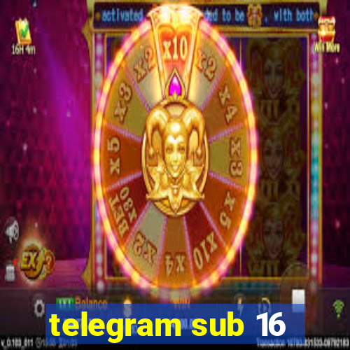 telegram sub 16